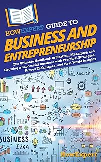 HowExpert Guide to Business and Entrepreneurship: 